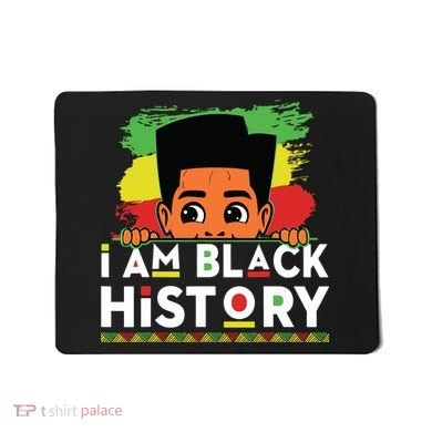 I Am Black History For Boy Black History Month Mousepad