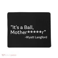 It’S A Ball Motherfucker Wyatt Langford Mousepad thumb 0