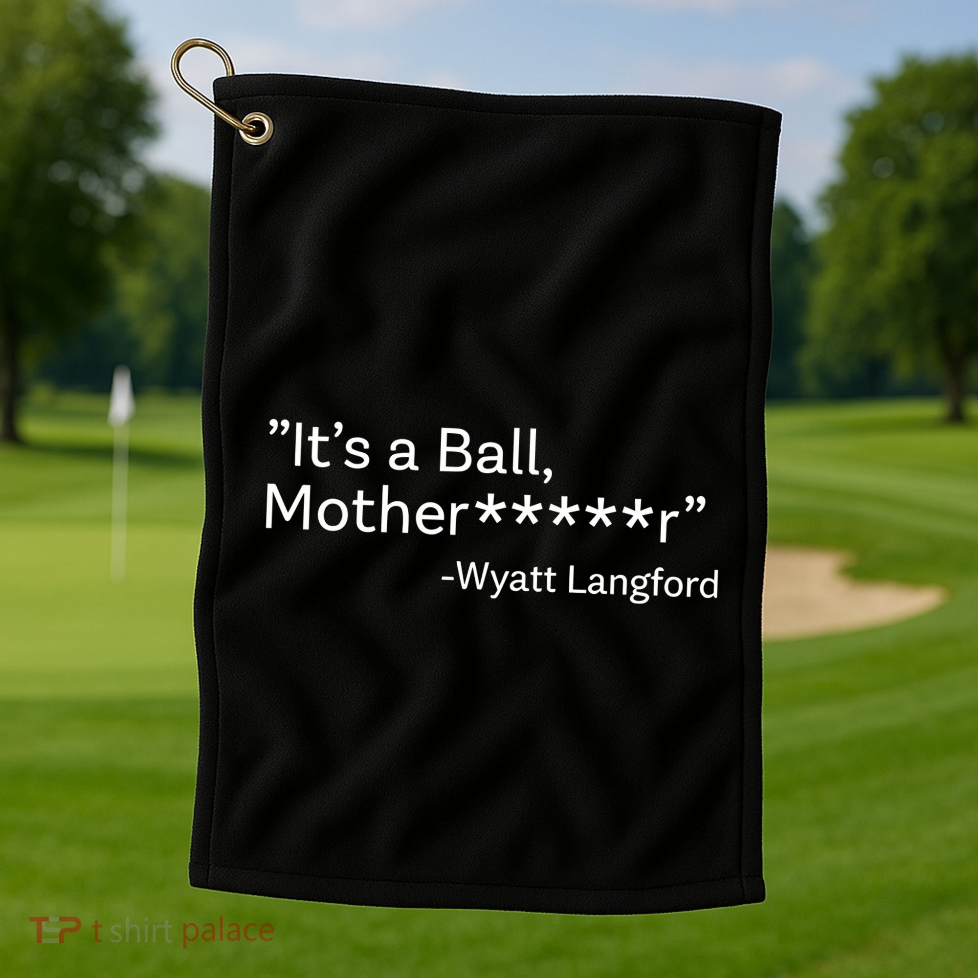 It’S A Ball Motherfucker Wyatt Langford Golf Towel