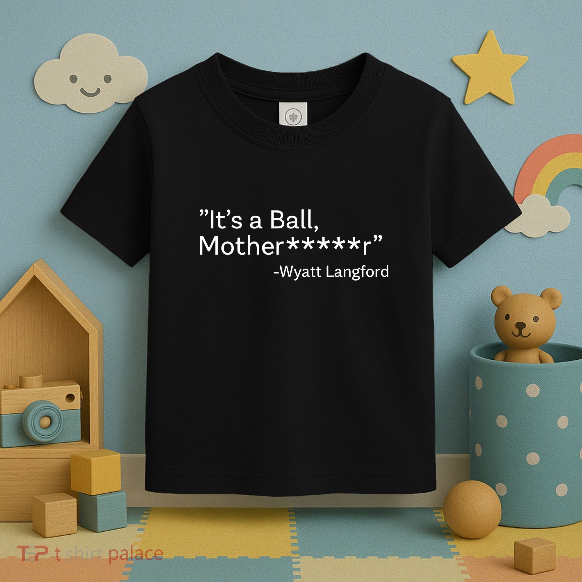 It’S A Ball Motherfucker Wyatt Langford Toddler T-Shirt