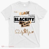 I Am Black Every Month But This Month I Am Blackity Black T-Shirt thumb 0