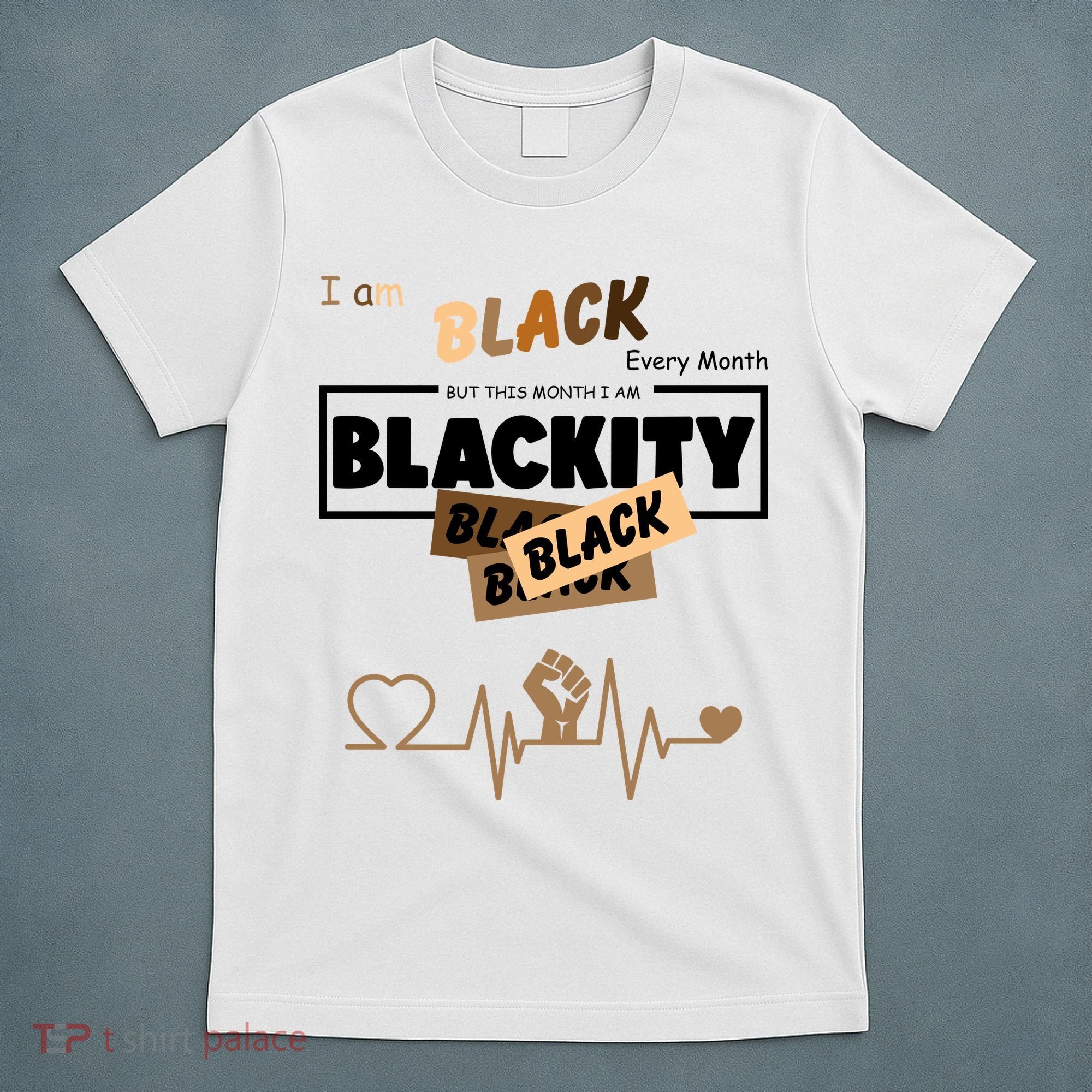 I Am Black Every Month But This Month I Am Blackity Black T-Shirt