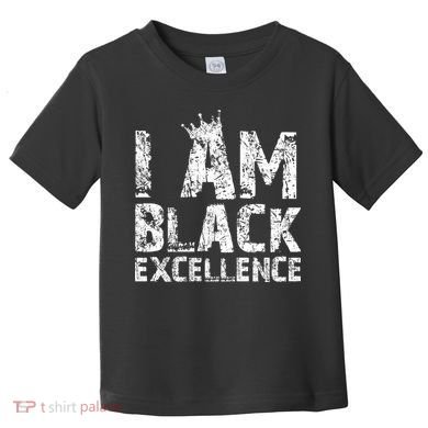 I Am Black Excellence Toddler T-Shirt
