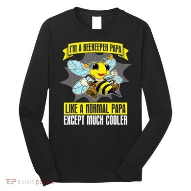 I'm A Beekeeper Papa Like A Normal Papa Cute Bee Funny Long Sleeve Shirt