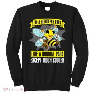 I'm A Beekeeper Papa Like A Normal Papa Cute Bee Funny Sweatshirt