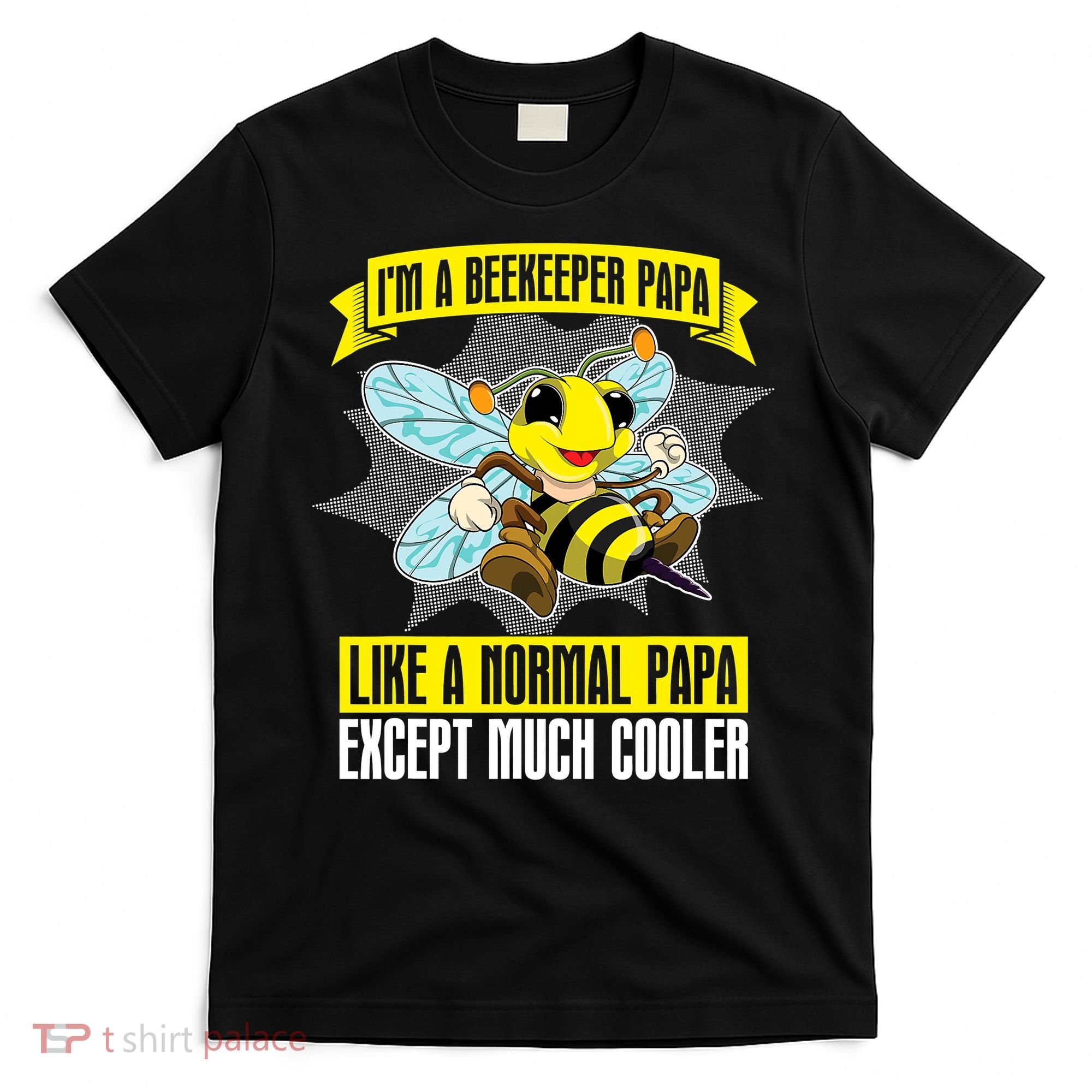 I'm A Beekeeper Papa Like A Normal Papa Cute Bee Funny T-Shirt