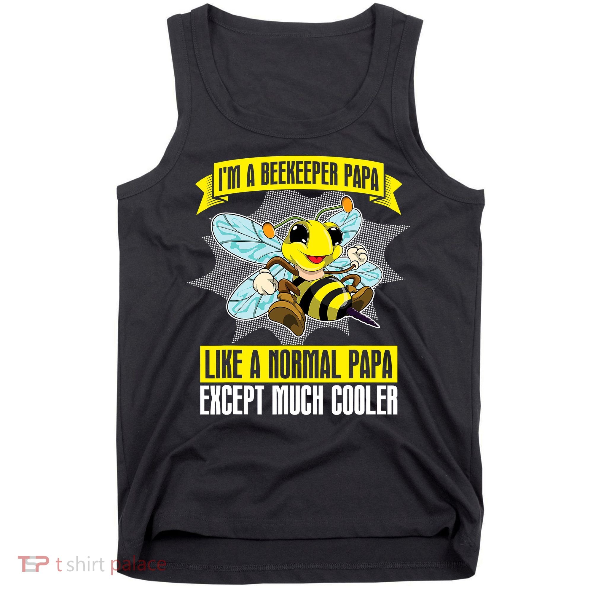 I'm A Beekeeper Papa Like A Normal Papa Cute Bee Funny Tank Top