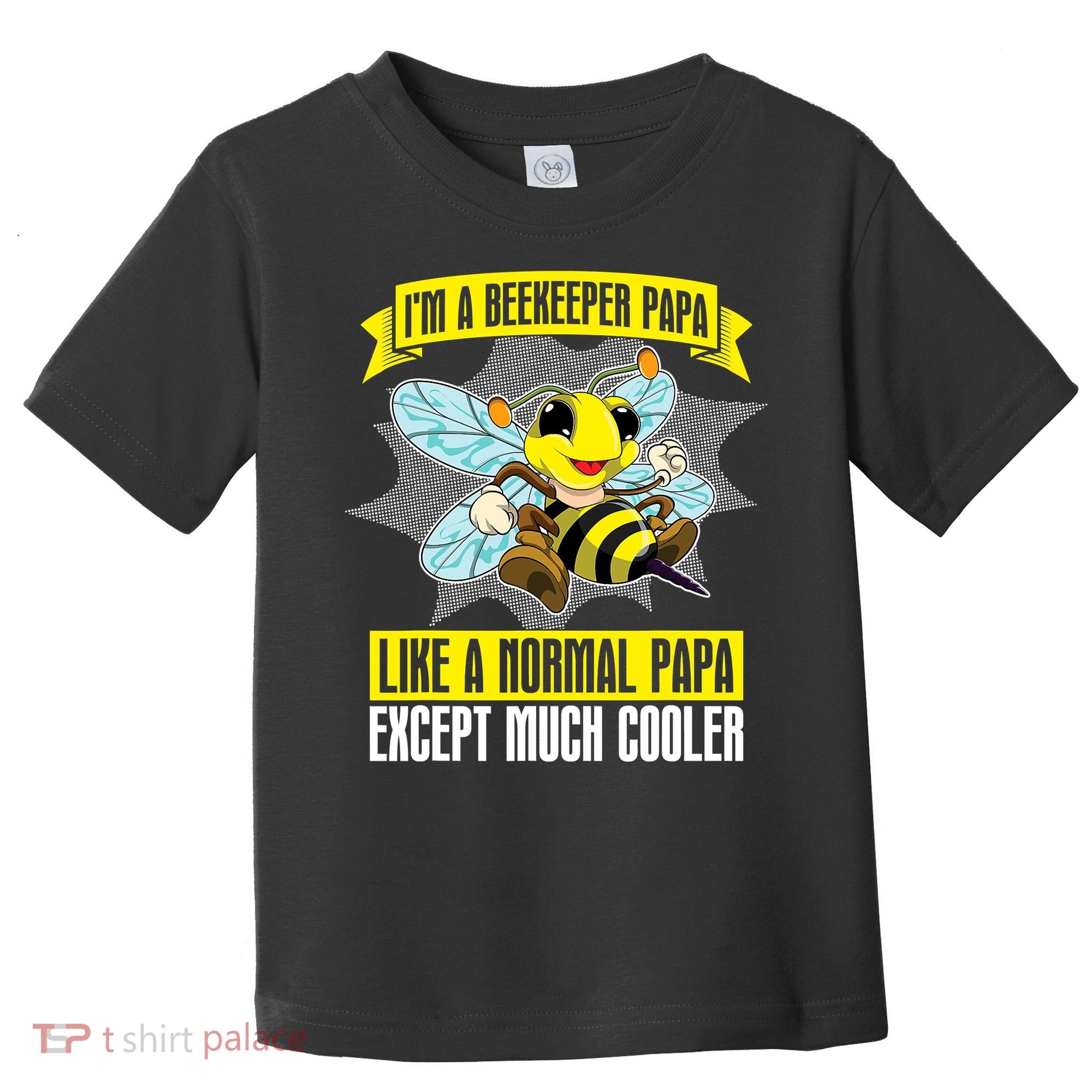 I'm A Beekeeper Papa Like A Normal Papa Cute Bee Funny Toddler T-Shirt