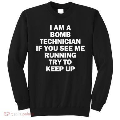 I'm A Bomb Technician If You See Me Running Sweatshirt