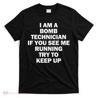 I'm A Bomb Technician If You See Me Running T-Shirt thumb 0