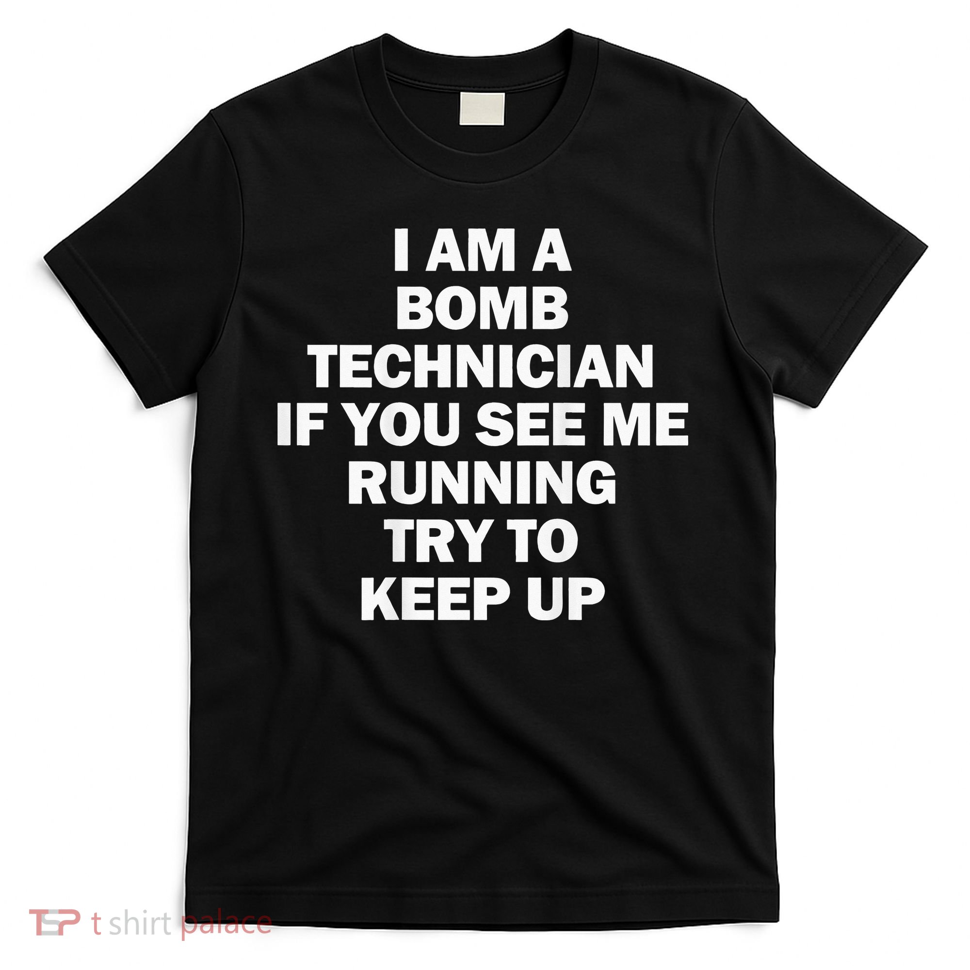 I'm A Bomb Technician If You See Me Running T-Shirt