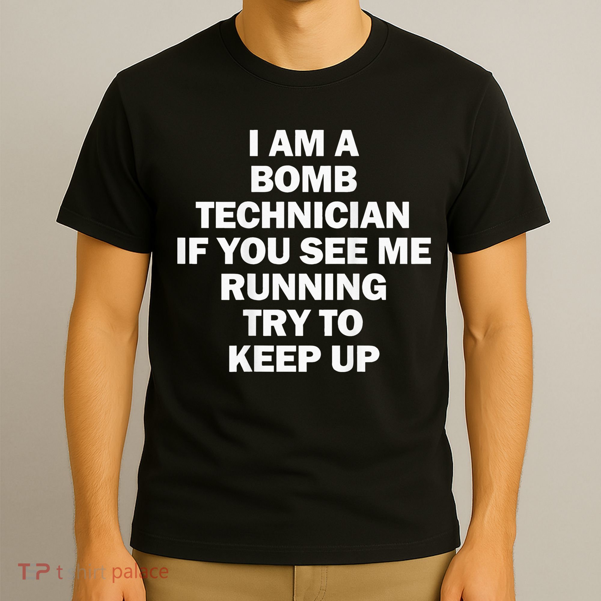 I'm A Bomb Technician If You See Me Running T-Shirt