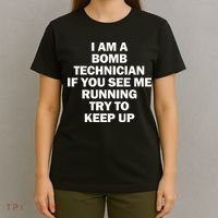 I'm A Bomb Technician If You See Me Running T-Shirt thumb 4