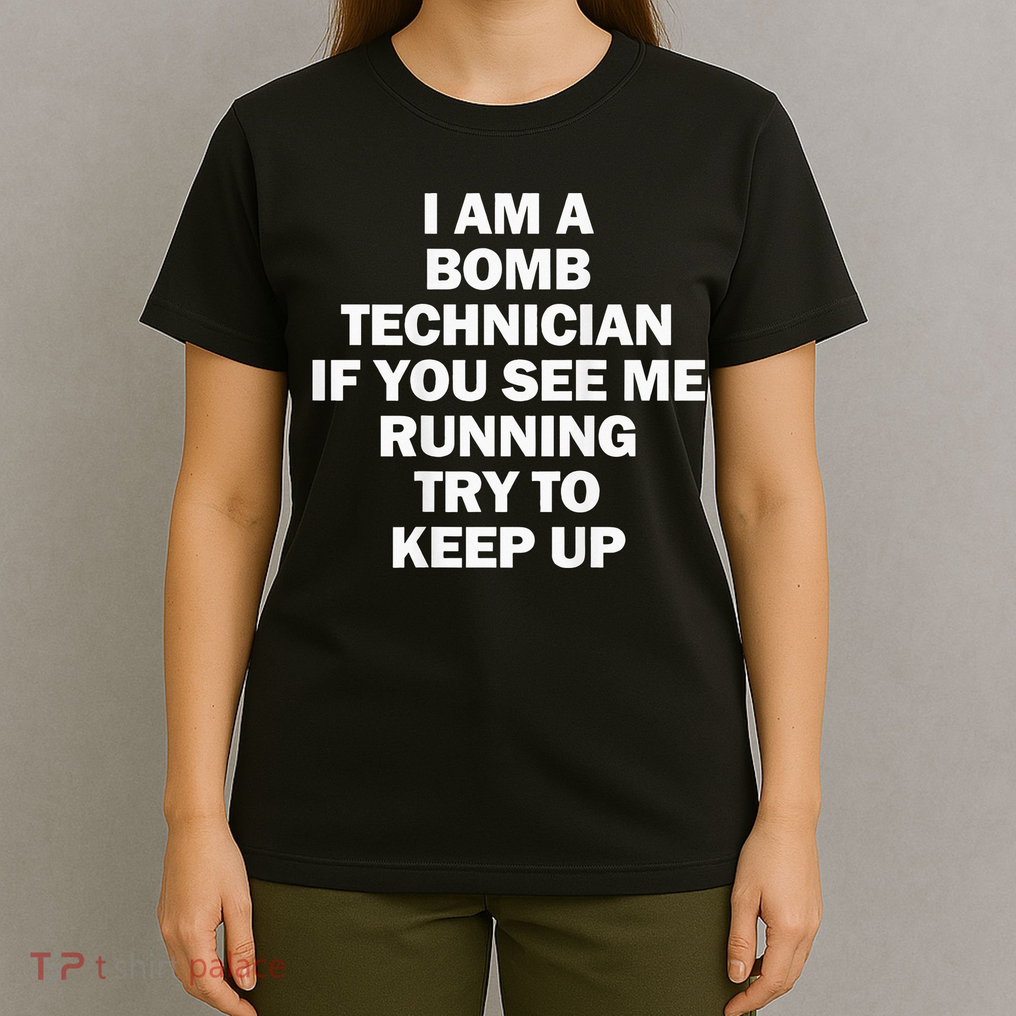 I'm A Bomb Technician If You See Me Running T-Shirt