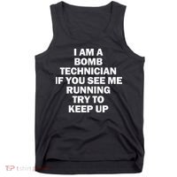 I'm A Bomb Technician If You See Me Running Tank Top thumb 0