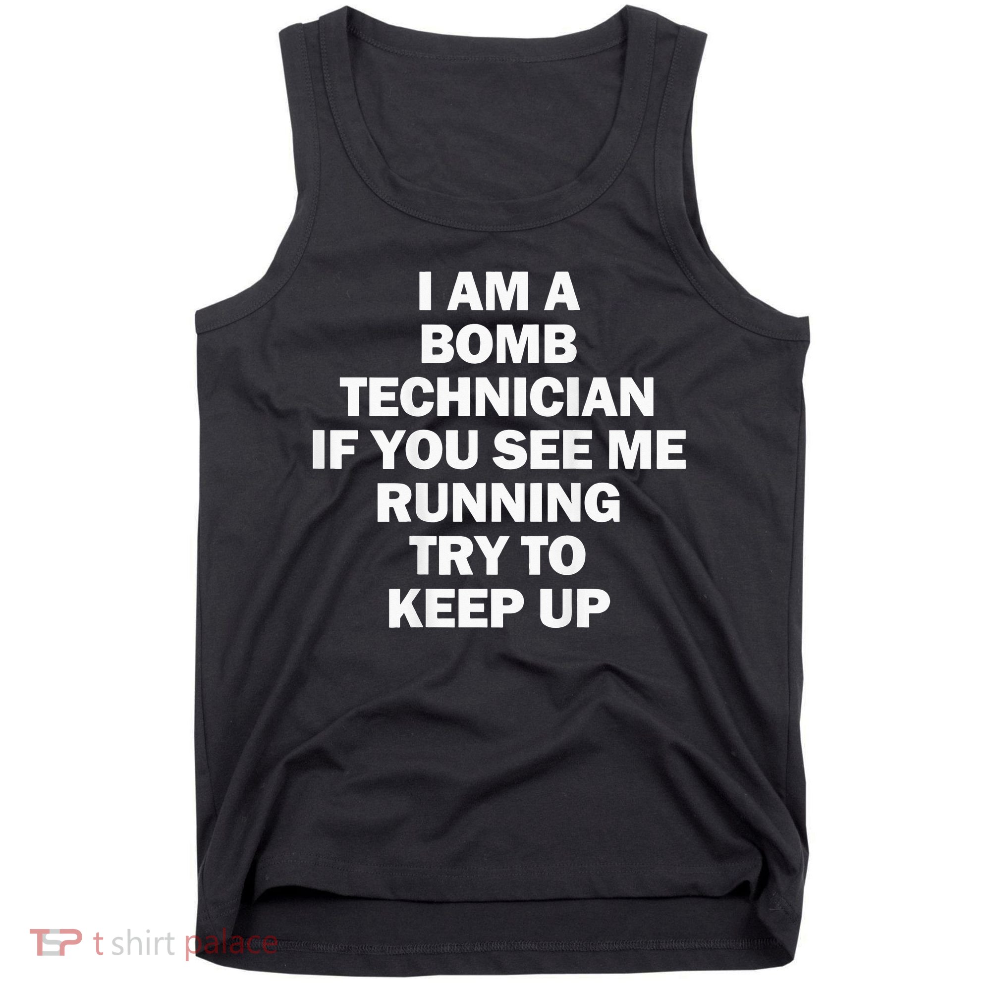 I'm A Bomb Technician If You See Me Running Tank Top