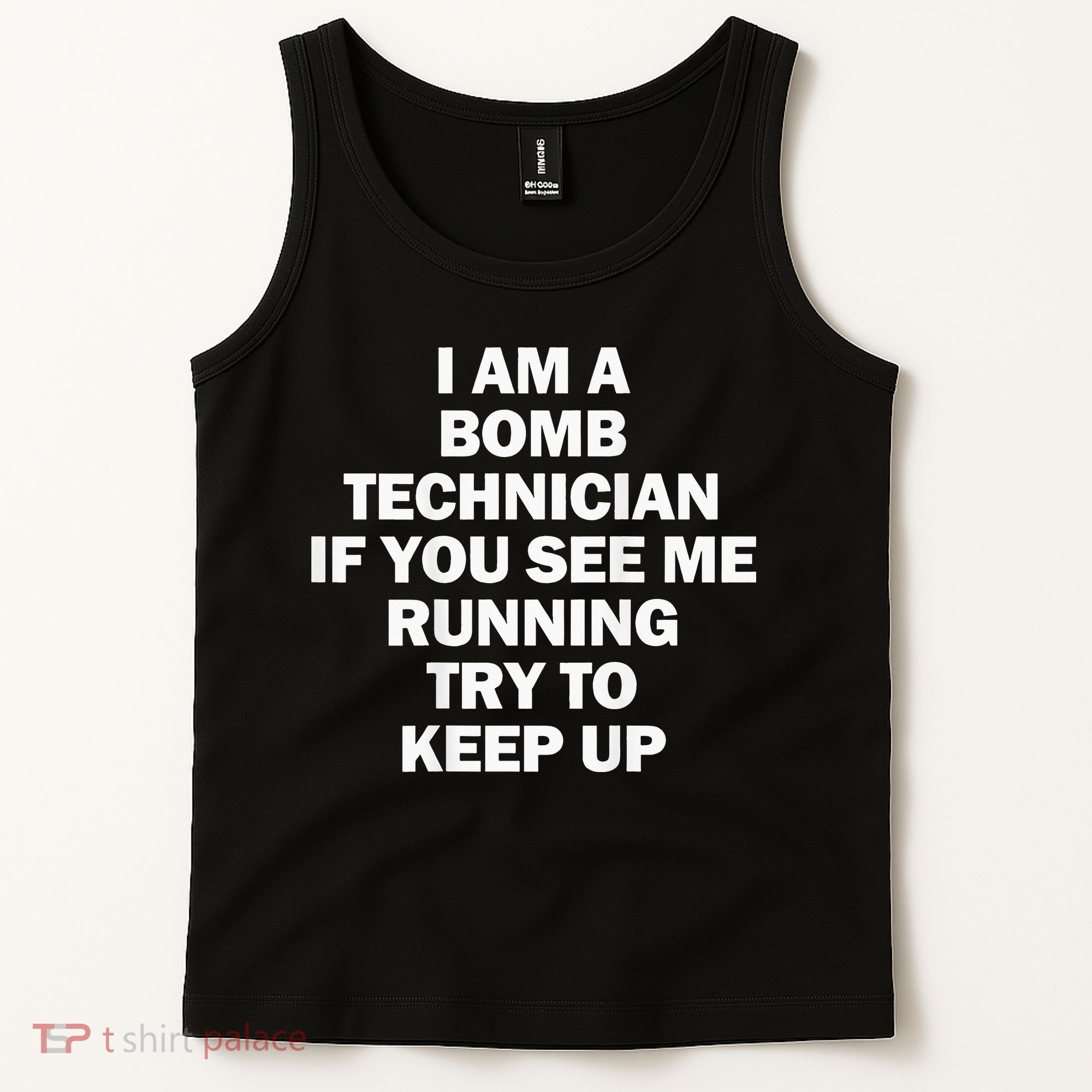 I'm A Bomb Technician If You See Me Running Tank Top