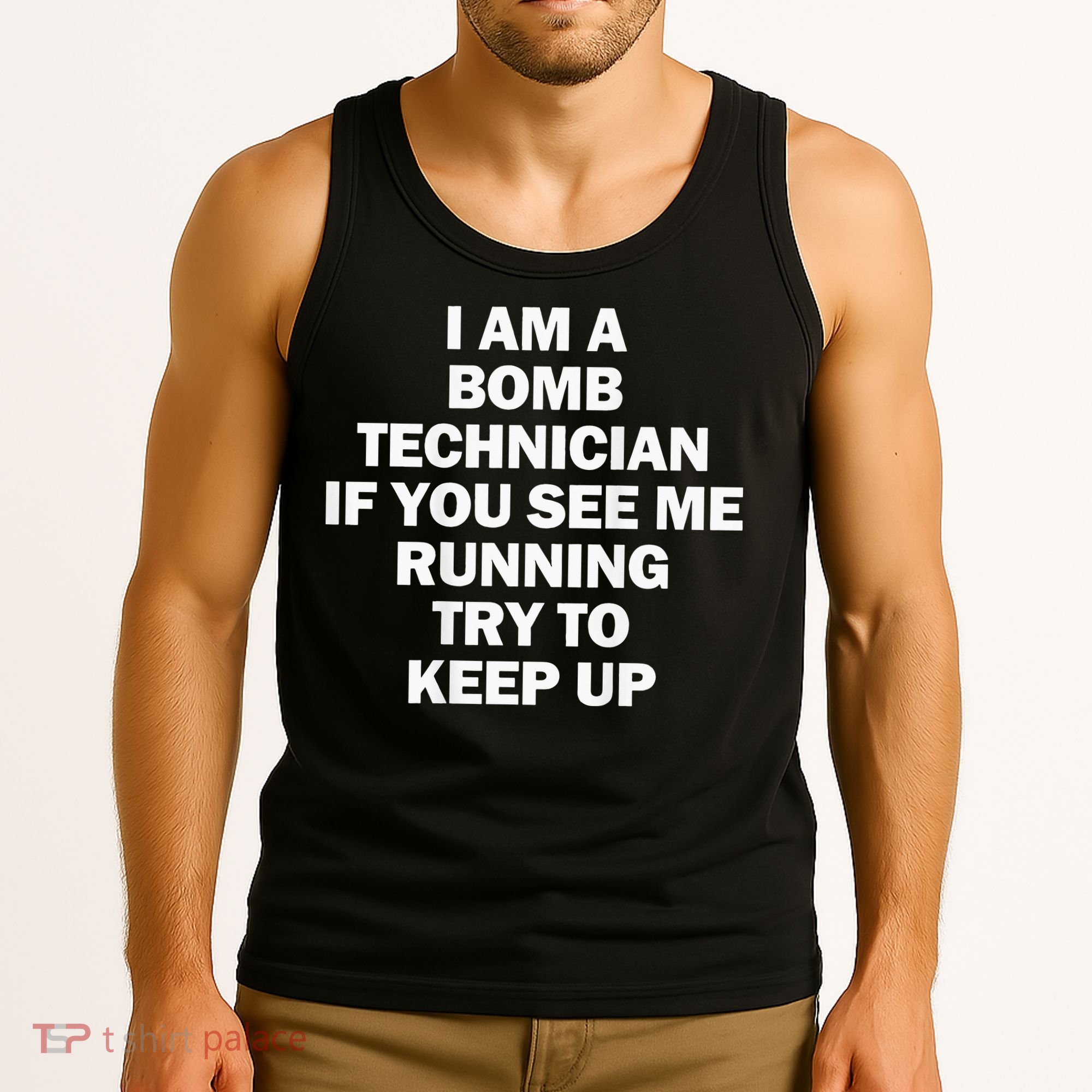 I'm A Bomb Technician If You See Me Running Tank Top