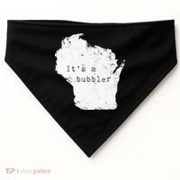 Its A Bubbler Funny Wisconsin Slang USA-Made Doggie Bandana thumb 0