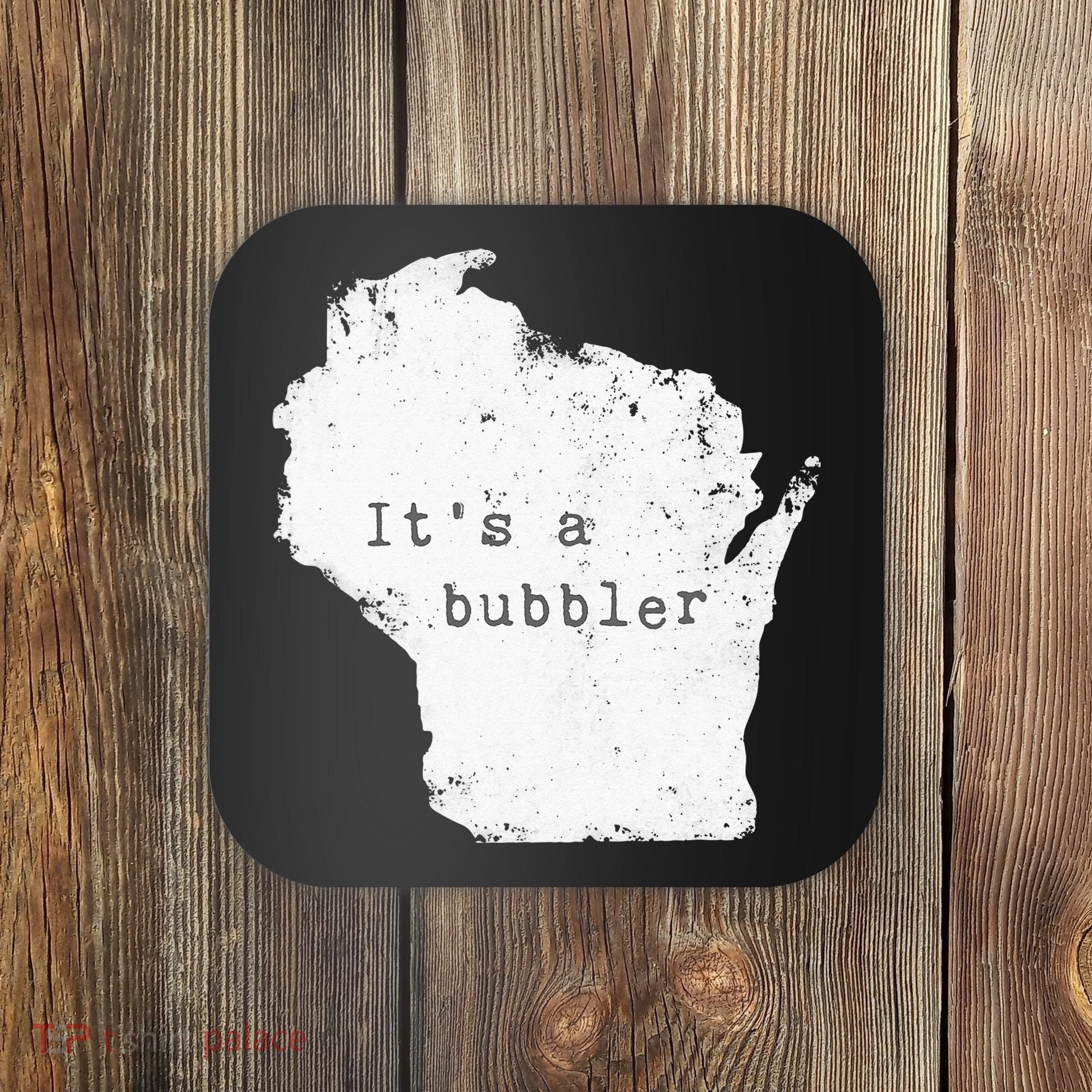 Its A Bubbler Funny Wisconsin Slang Coaster