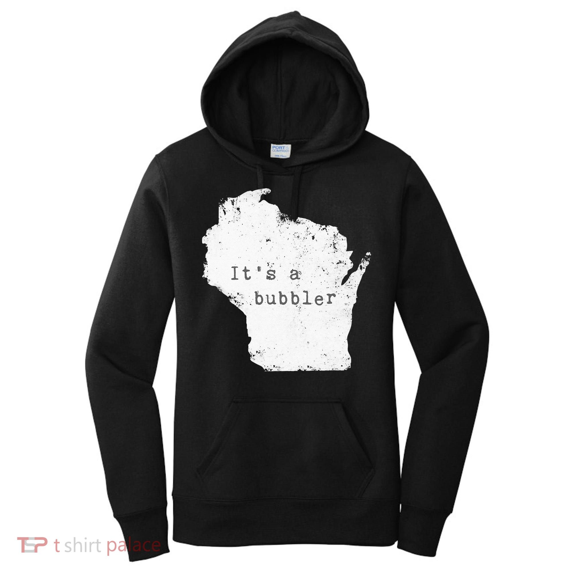 Its A Bubbler Funny Wisconsin Slang Women's Hoodie