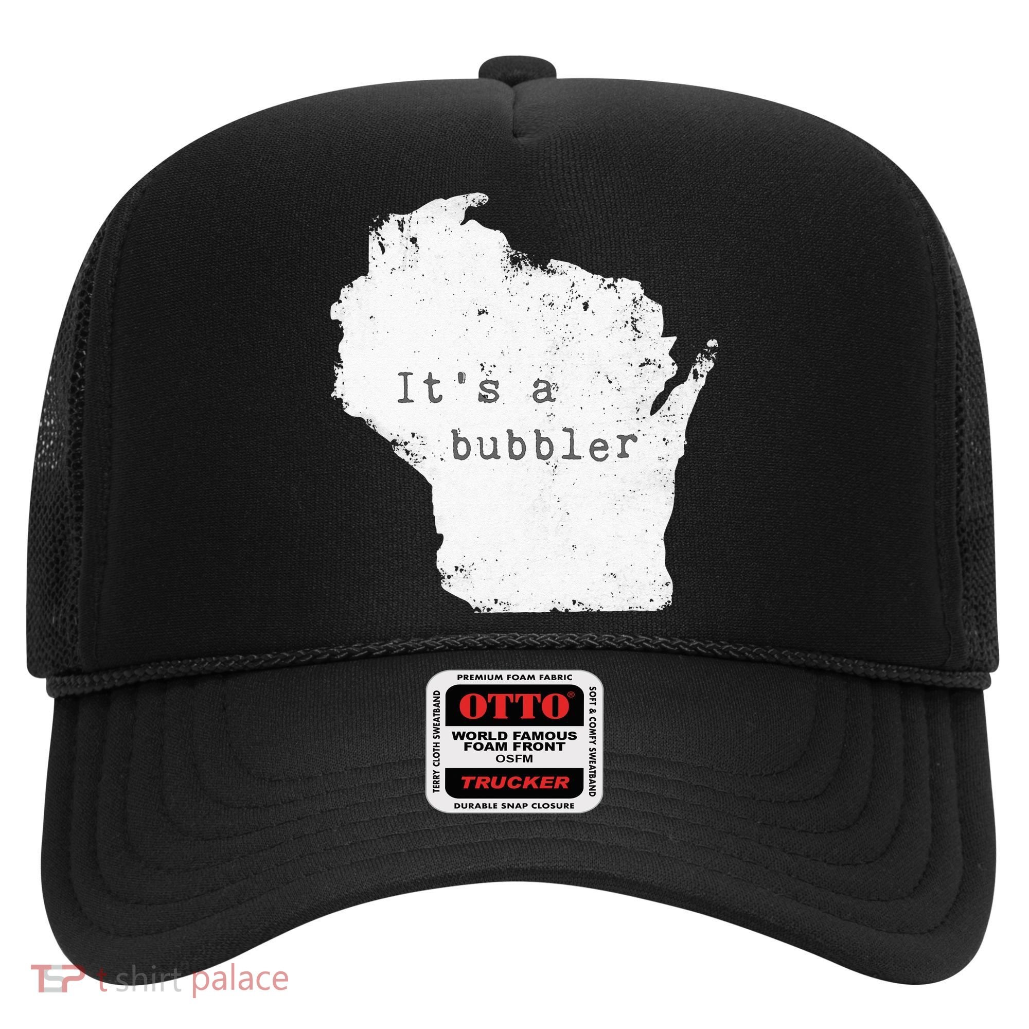 Its A Bubbler Funny Wisconsin Slang Hat