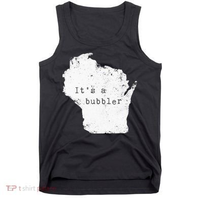 Its A Bubbler Funny Wisconsin Slang Tank Top