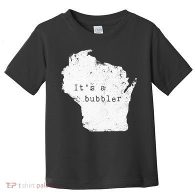 Its A Bubbler Funny Wisconsin Slang Toddler T-Shirt