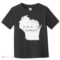 Its A Bubbler Funny Wisconsin Slang Toddler T-Shirt thumb 0