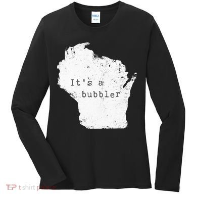 Its A Bubbler Funny Wisconsin Slang Women's Long Sleeve Shirt