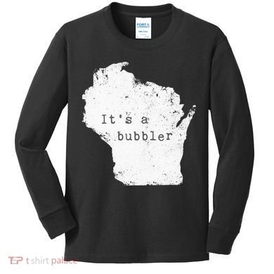 Its A Bubbler Funny Wisconsin Slang Kids Long Sleeve Shirt