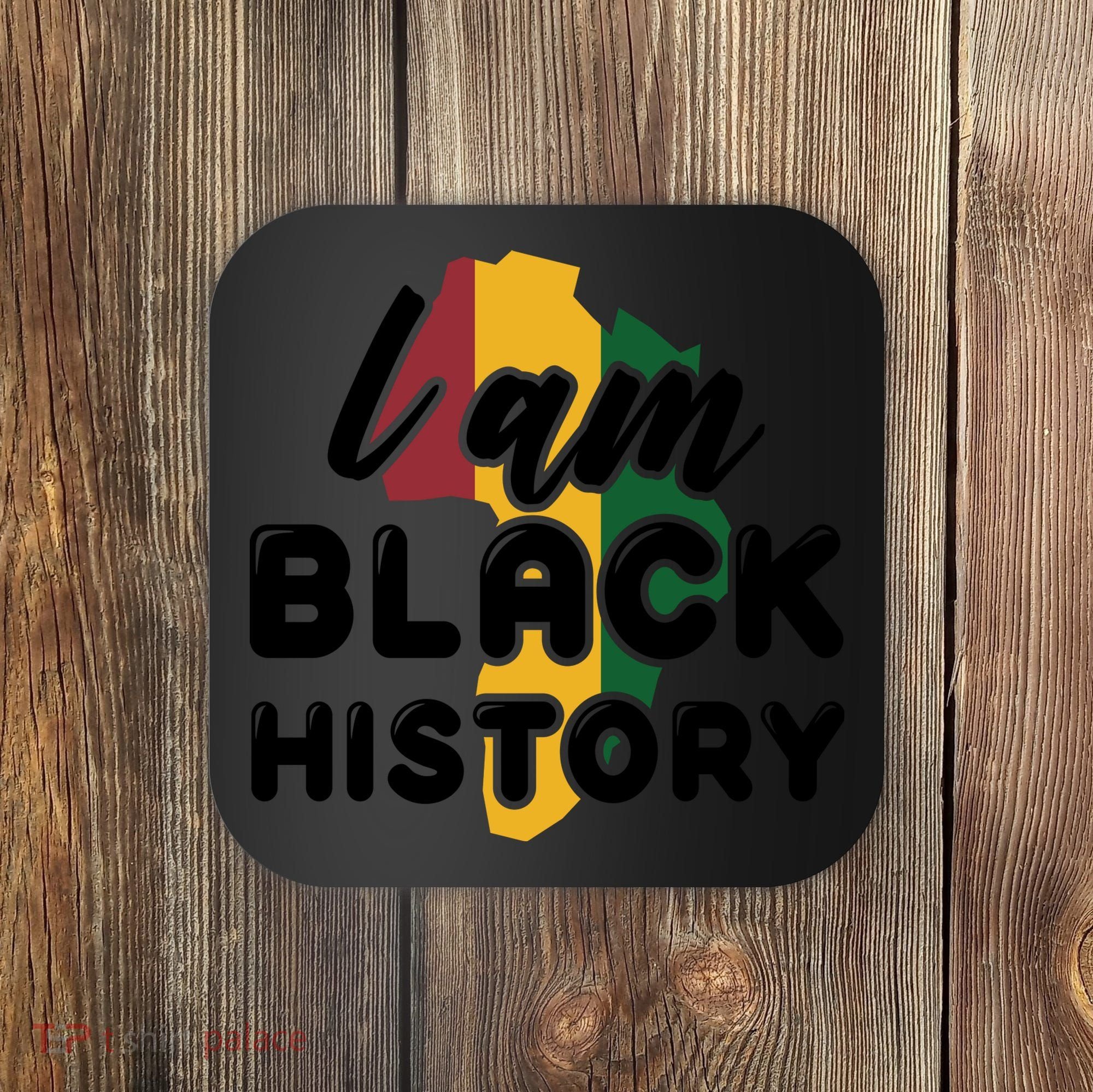 I Am Black History For Boy Black History Month Coaster