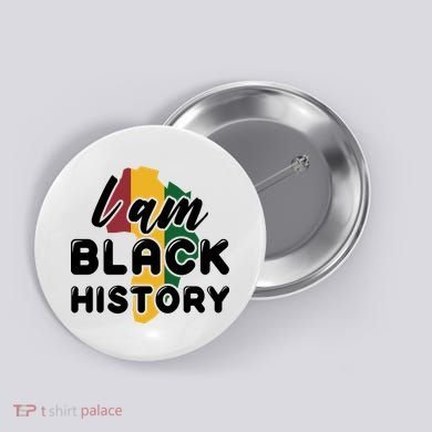 I Am Black History For Boy Black History Month Button