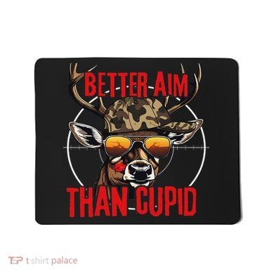 I Aim Better Than Cupid Hunting Valentine’s Day Mousepad
