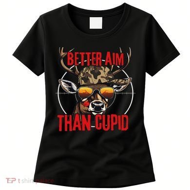 I Aim Better Than Cupid Hunting Valentine’s Day Women's T-Shirt