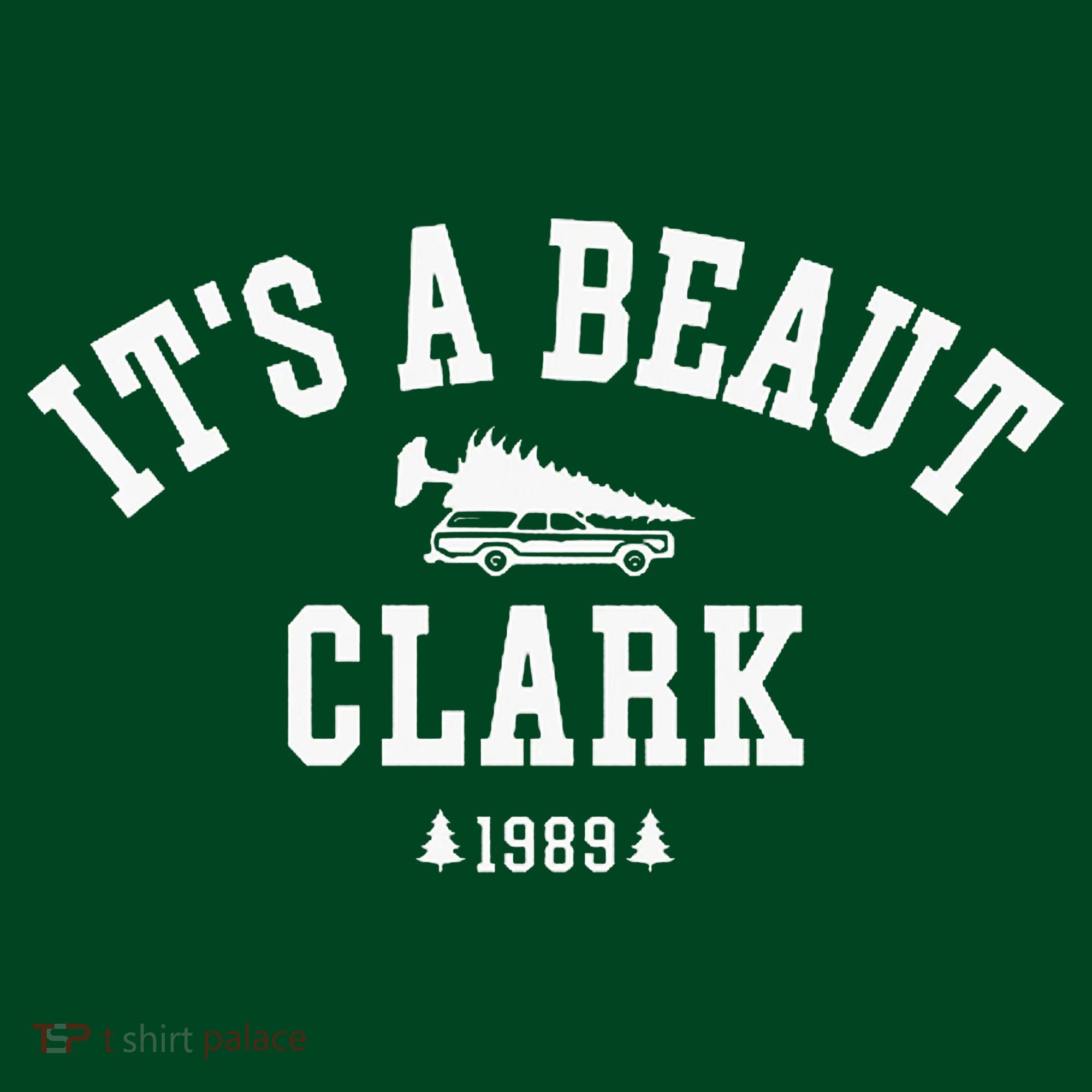 ItS A Beaut Clark Christmas Tree Funny ChristmasChristmas Gift Christmas In T-Shirt