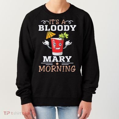 It's A Blood Mary Morning Bartender Cocktail Barista drinking lover Women's Sweatshirt