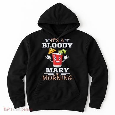 It's A Blood Mary Morning Bartender Cocktail Barista drinking lover Hoodie
