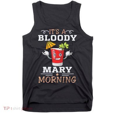 It's A Blood Mary Morning Bartender Cocktail Barista drinking lover Tank Top
