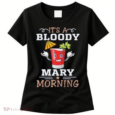 It's A Blood Mary Morning Bartender Cocktail Barista drinking lover Women's T-Shirt