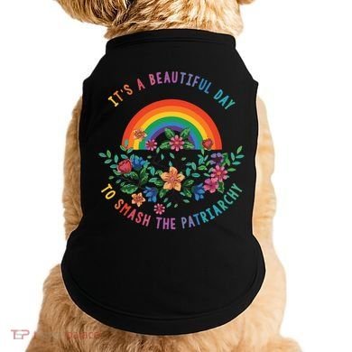 Its A Beautiful Day To Smash The Patriarchy Doggie Tank