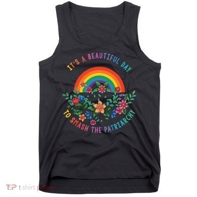 Its A Beautiful Day To Smash The Patriarchy Tank Top
