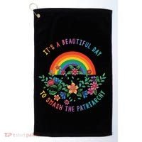 Its A Beautiful Day To Smash The Patriarchy Golf Towel thumb 0