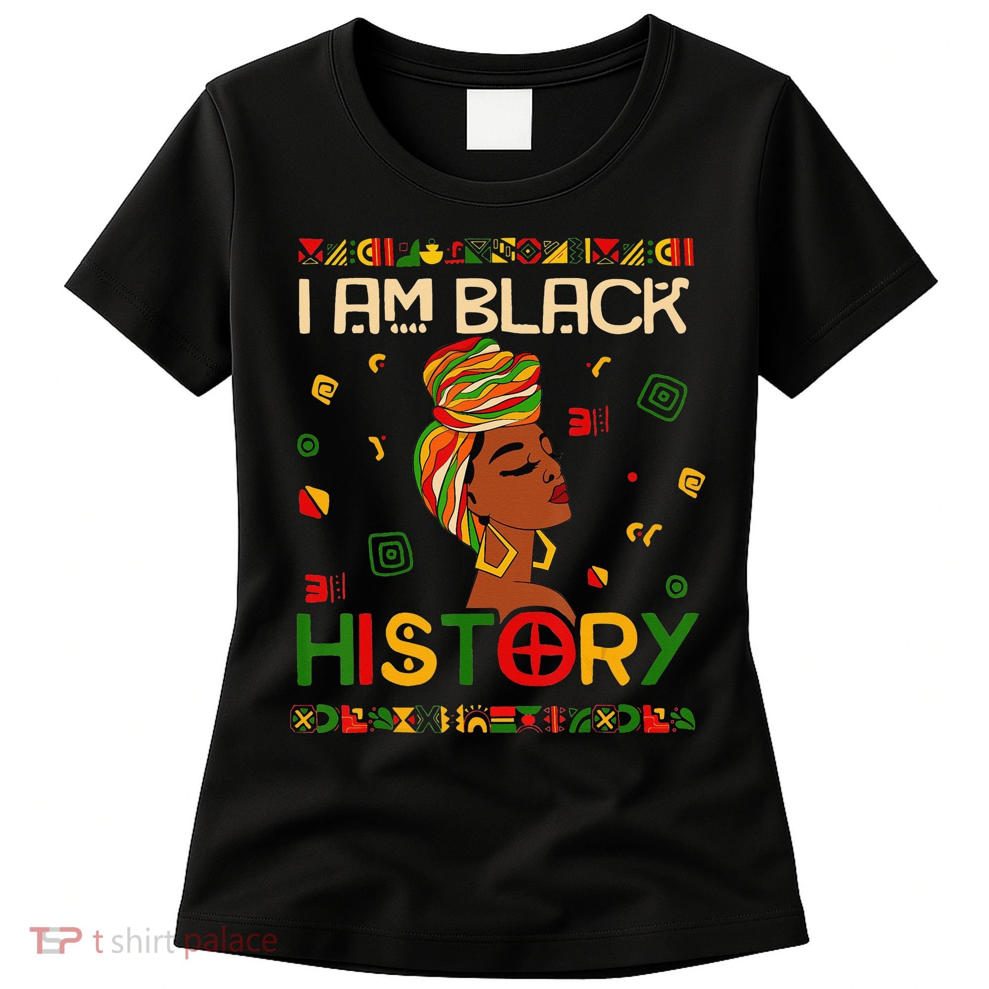 I Am Black History Month African American Women's T-Shirt