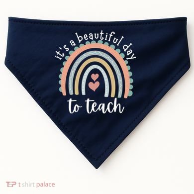 It's A Beautiful Day To Teach Rainbow Teacher Gift USA-Made Doggie Bandana