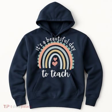 It's A Beautiful Day To Teach Rainbow Teacher Gift Hoodie