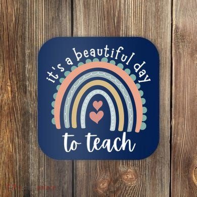 It's A Beautiful Day To Teach Rainbow Teacher Gift Coaster