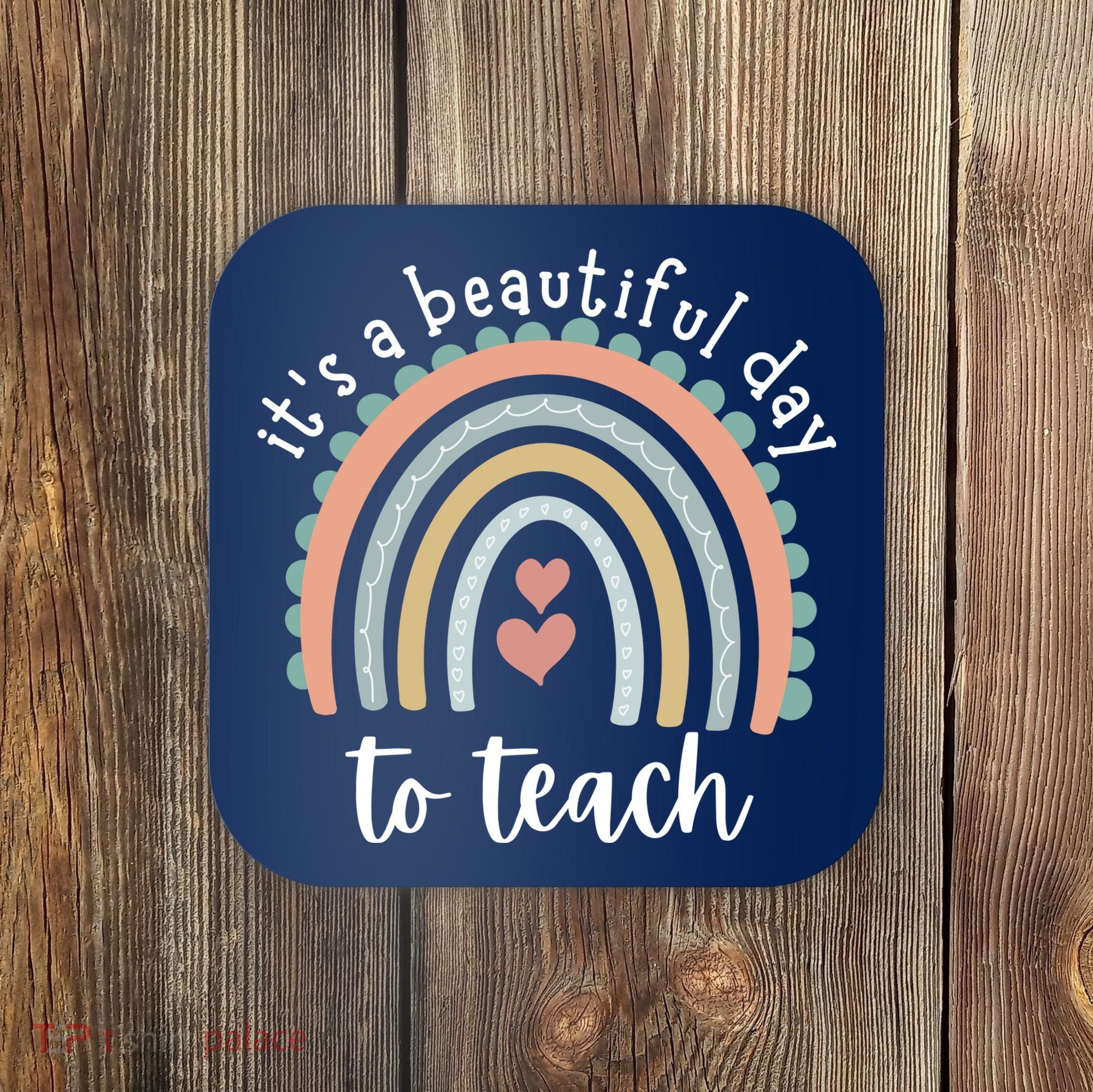 It's A Beautiful Day To Teach Rainbow Teacher Gift Coaster