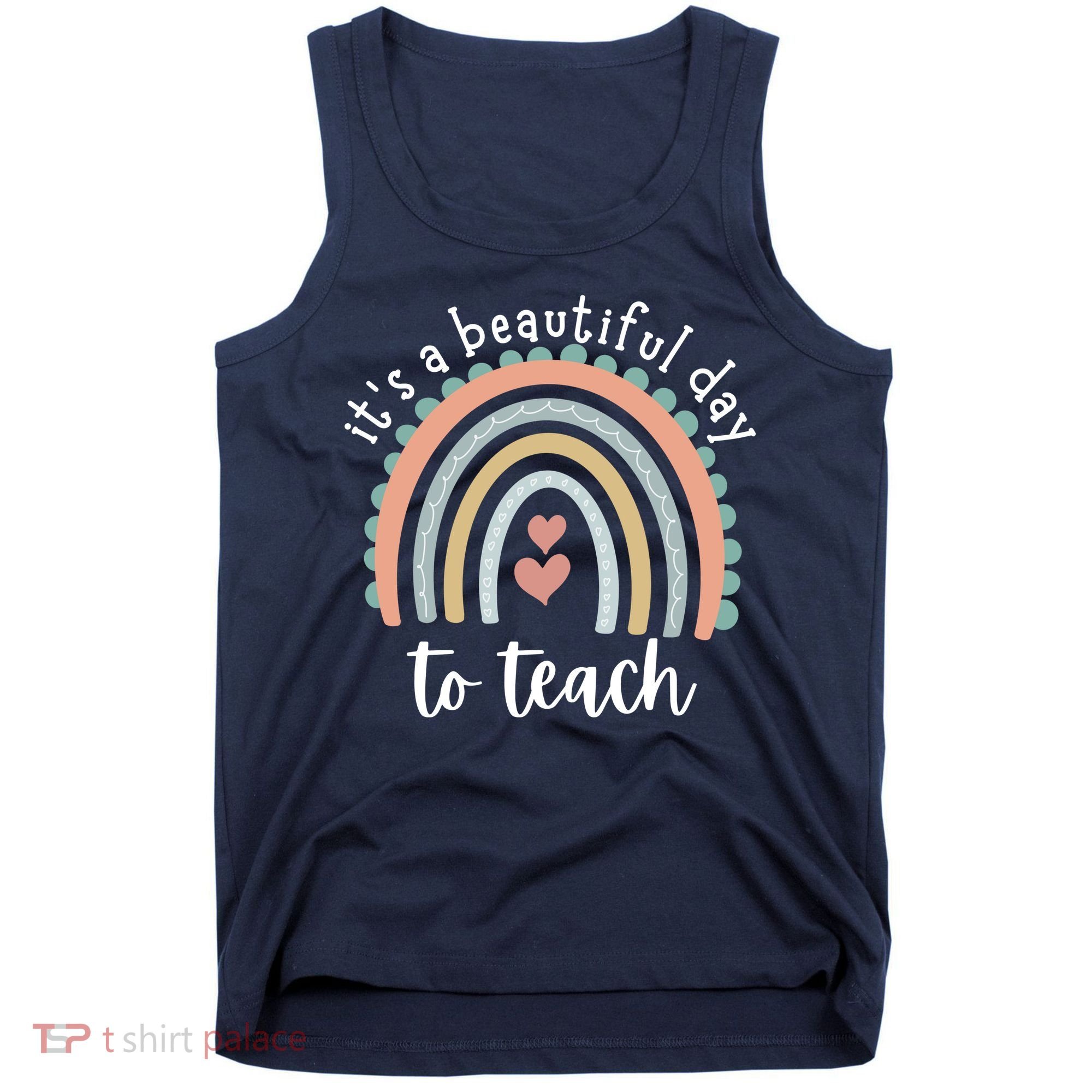 It's A Beautiful Day To Teach Rainbow Teacher Gift Tank Top