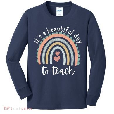 It's A Beautiful Day To Teach Rainbow Teacher Gift Kids Long Sleeve Shirt
